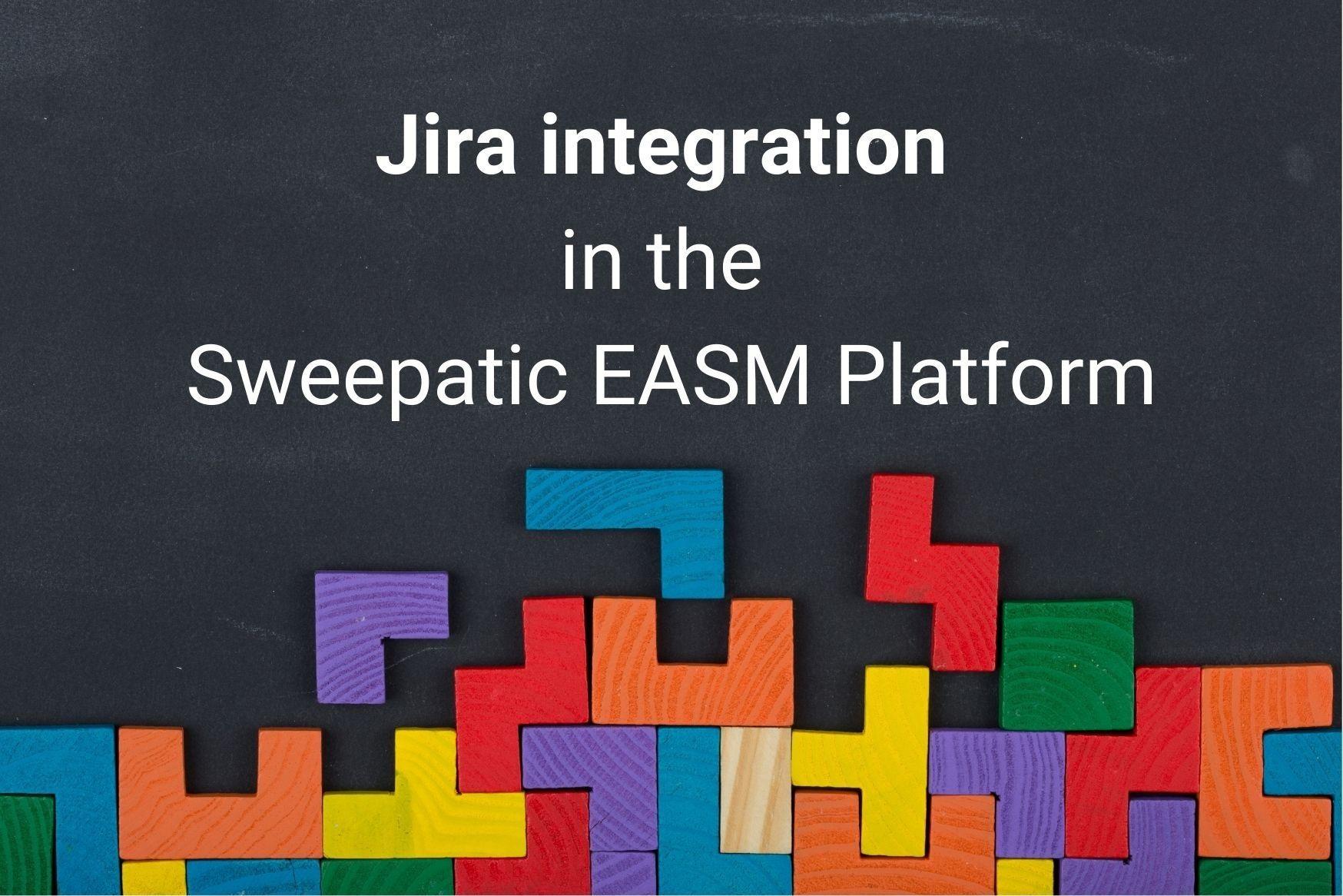 Sweepatic EASM Platform offers Jira ticketing system integration