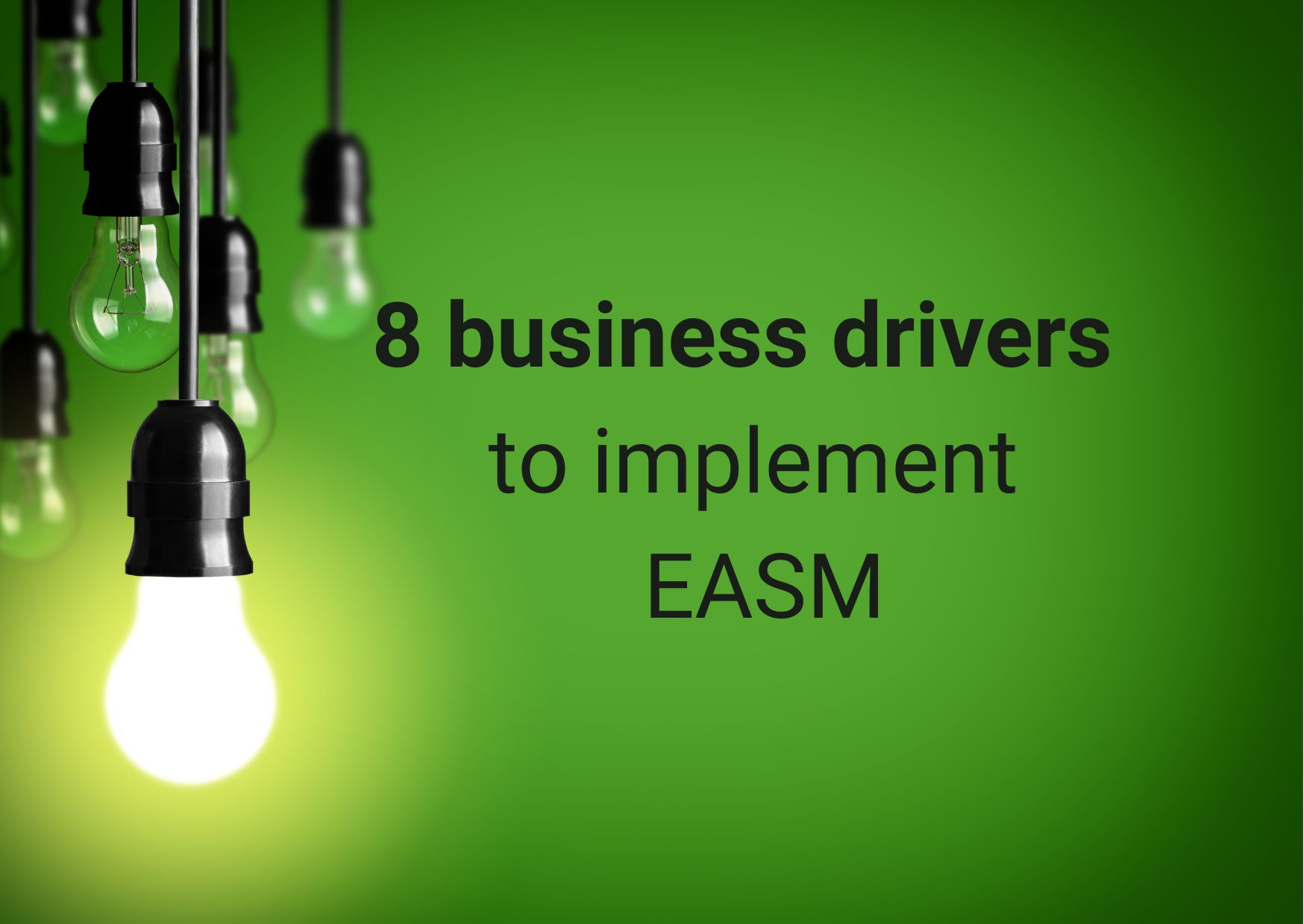 8 business drivers to implement External Attack Surface Management (EASM)